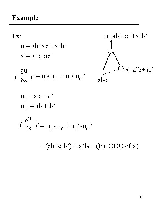 Example Ex: u = ab+xc’+x’b’ x = a’b+ac’ du ( dx )’ = ux