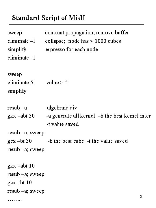 Standard Script of Mis. II sweep eliminate –l simplify eliminate –l sweep eliminate 5