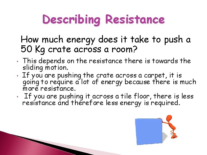 Describing Resistance How much energy does it take to push a 50 Kg crate