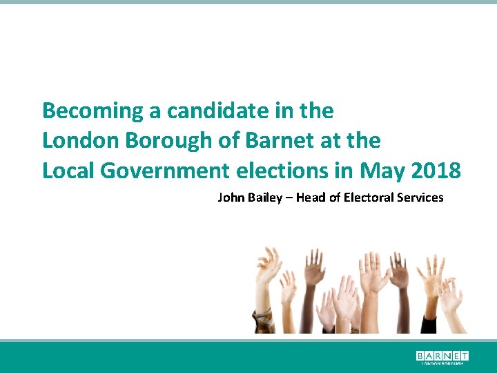 Becoming a candidate in the London Borough of Barnet at the Local Government elections
