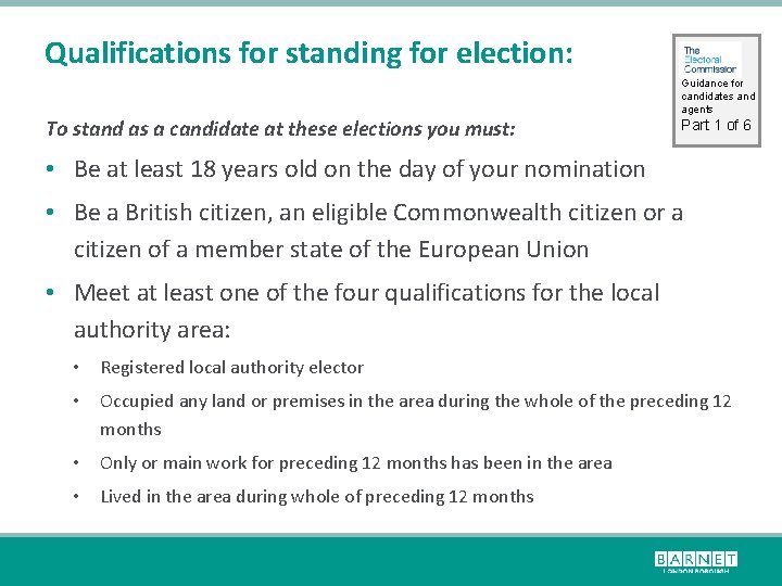 Qualifications for standing for election: To stand as a candidate at these elections you