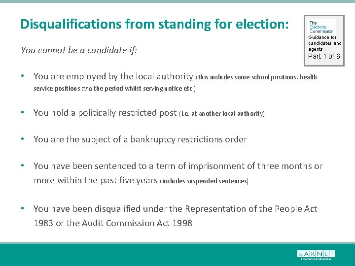 Disqualifications from standing for election: You cannot be a candidate if: Guidance for candidates