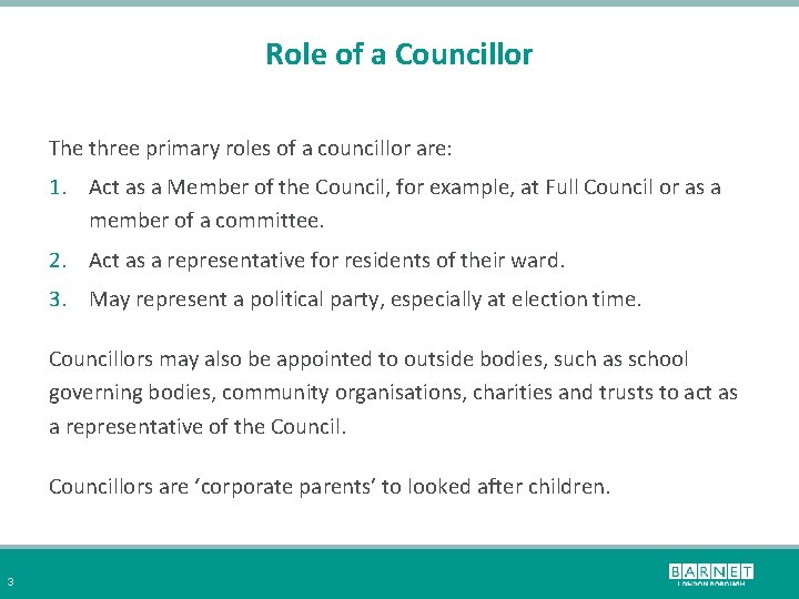 Role of a Councillor The three primary roles of a councillor are: 1. Act