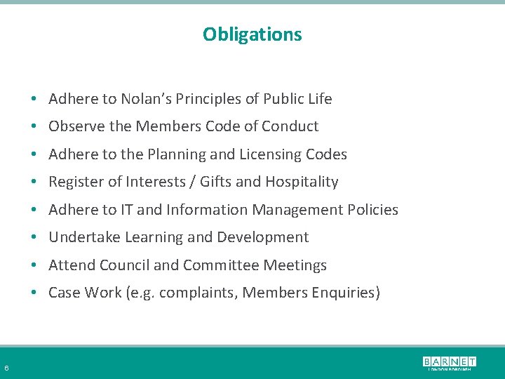 Obligations • Adhere to Nolan’s Principles of Public Life • Observe the Members Code