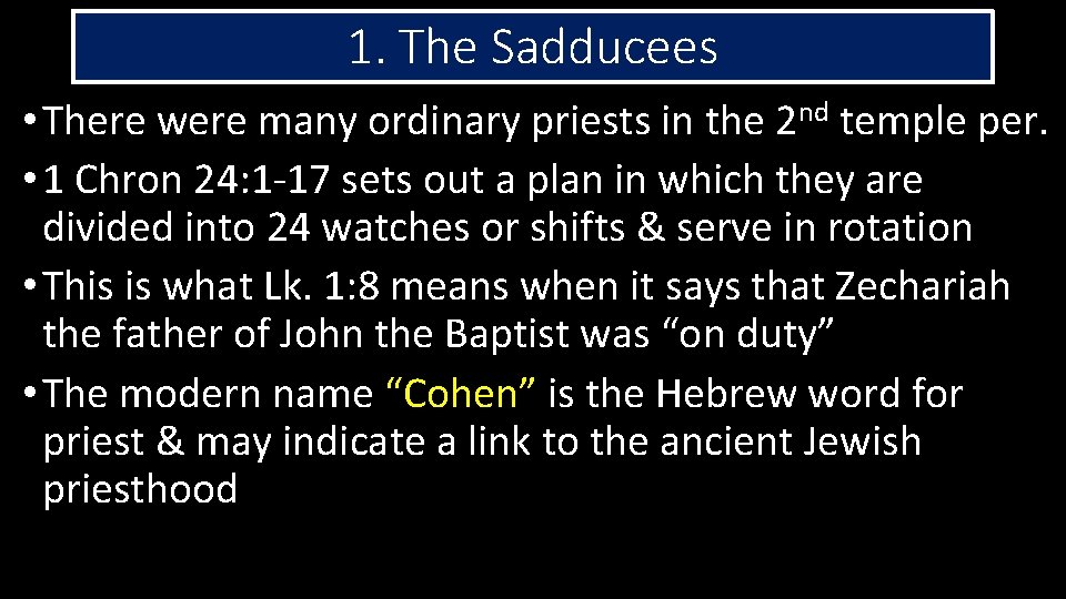 1. The Sadducees • There were many ordinary priests in the 2 nd temple
