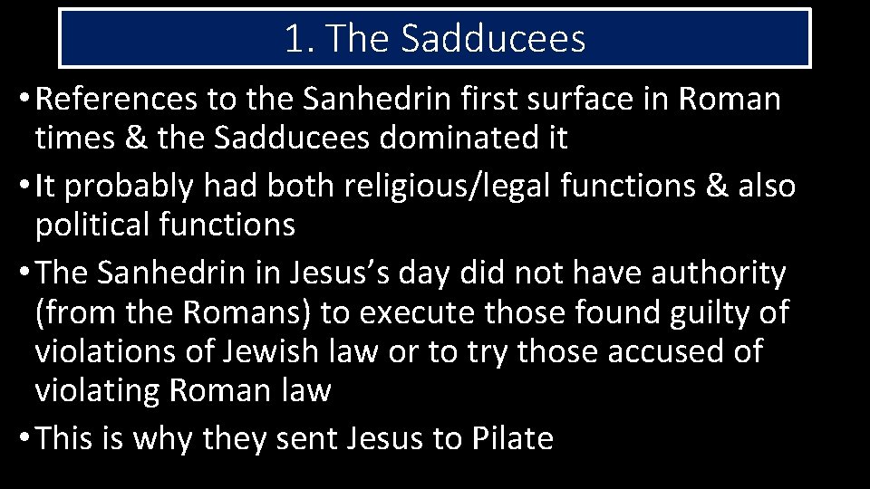 1. The Sadducees • References to the Sanhedrin first surface in Roman times &