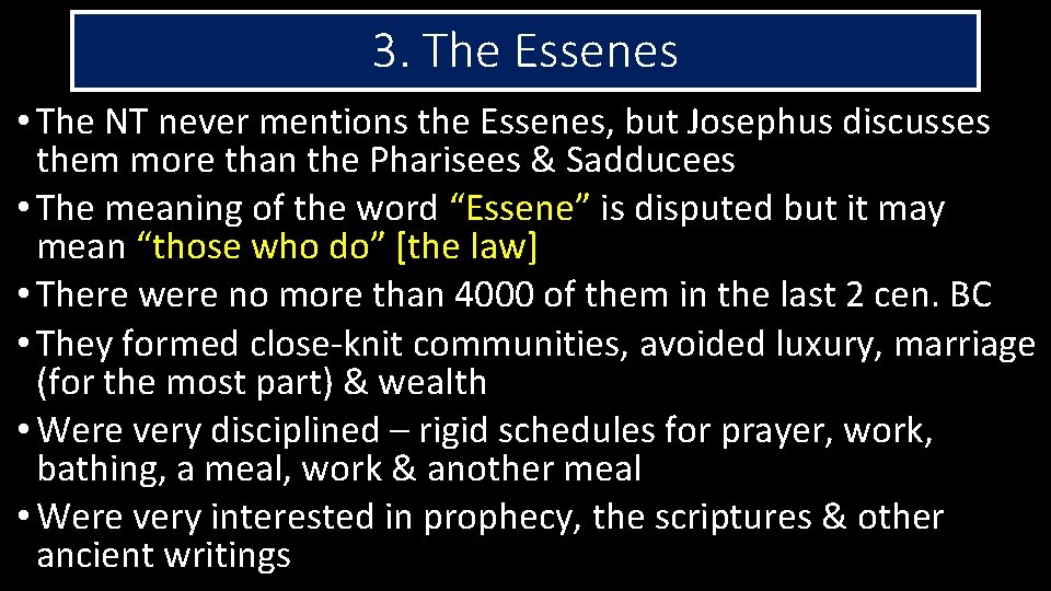 3. The Essenes • The NT never mentions the Essenes, but Josephus discusses them