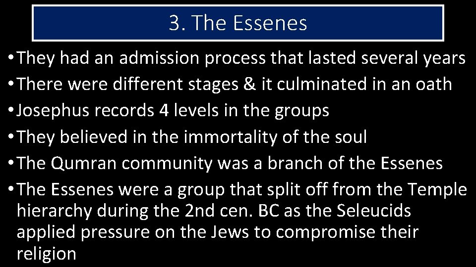 3. The Essenes • They had an admission process that lasted several years •