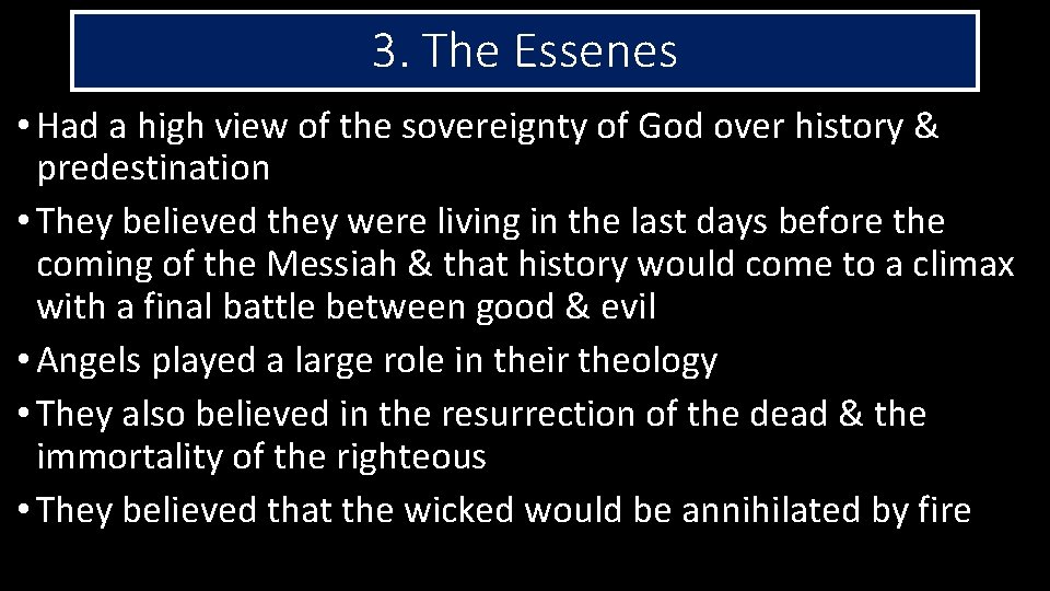3. The Essenes • Had a high view of the sovereignty of God over