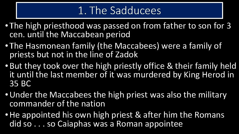 1. The Sadducees • The high priesthood was passed on from father to son