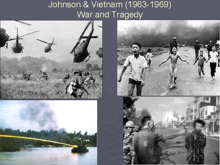 Johnson & Vietnam (1963 -1969) War and Tragedy 