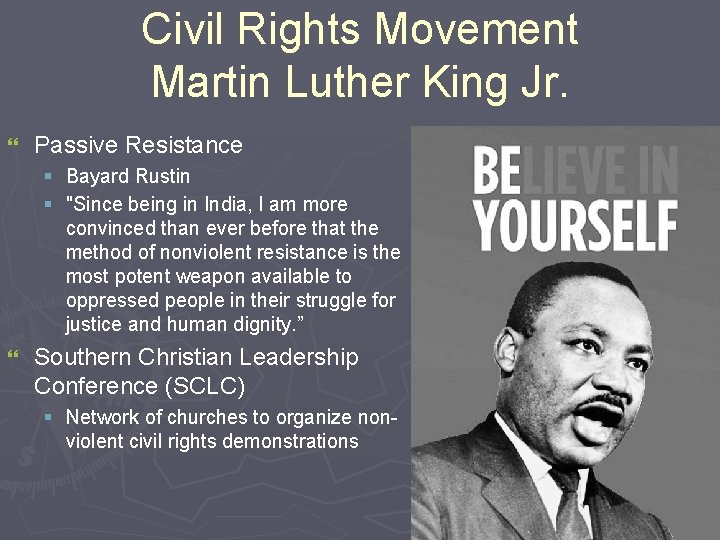 Civil Rights Movement Martin Luther King Jr. } Passive Resistance § Bayard Rustin §