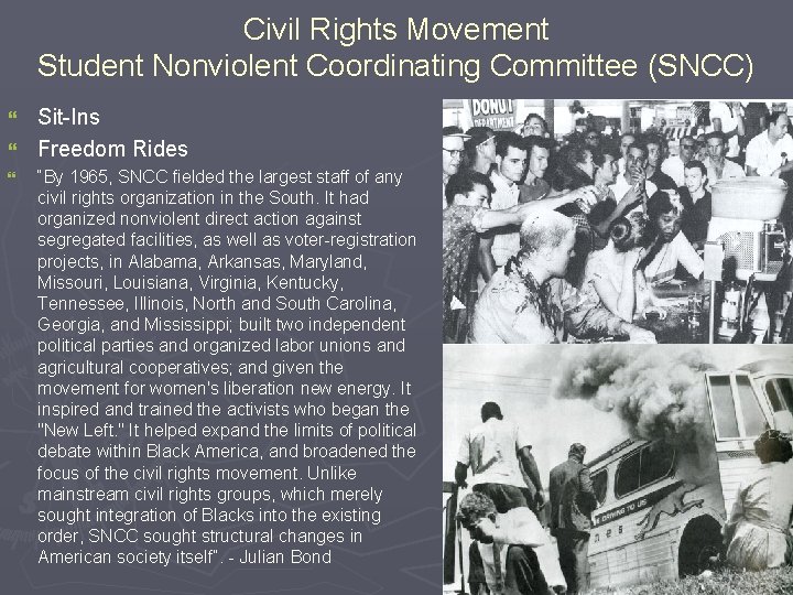 Civil Rights Movement Student Nonviolent Coordinating Committee (SNCC) Sit-Ins } Freedom Rides } }