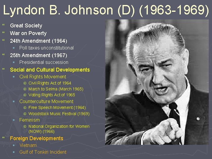 Lyndon B. Johnson (D) (1963 -1969) } } } Great Society War on Poverty