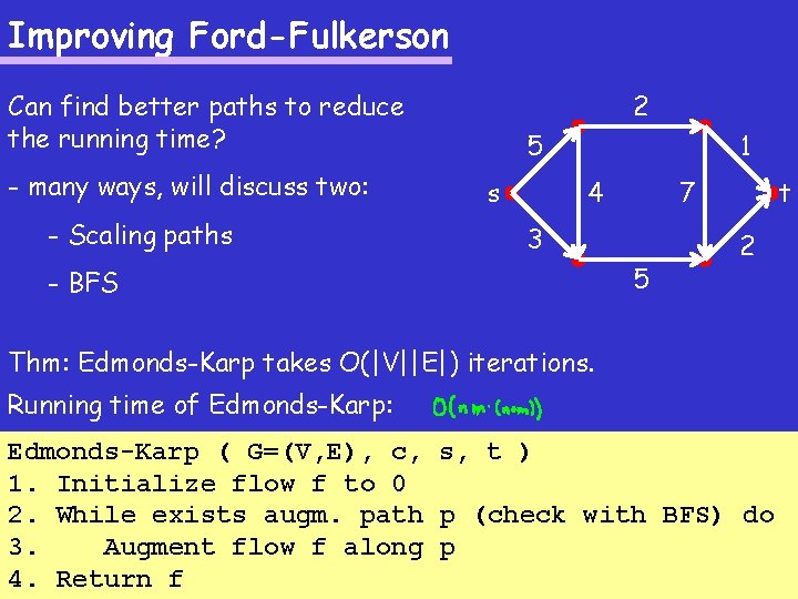 Improving Ford-Fulkerson 2 Can find better paths to reduce the running time? - many
