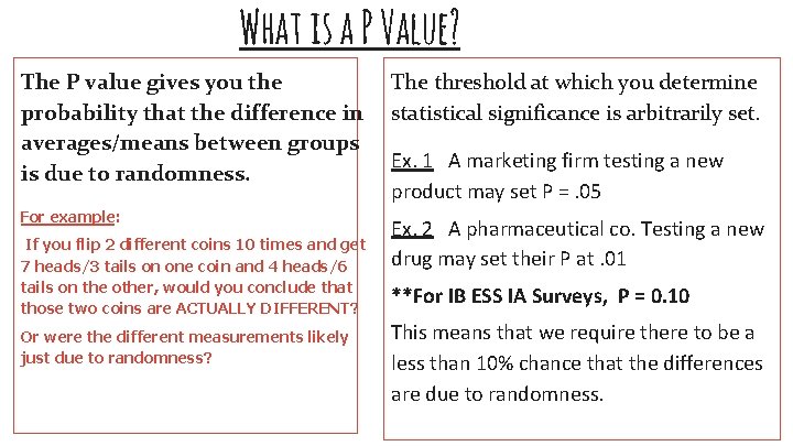 What is a P Value? The P value gives you the probability that the What is a P Value? The P value gives you the probability that the