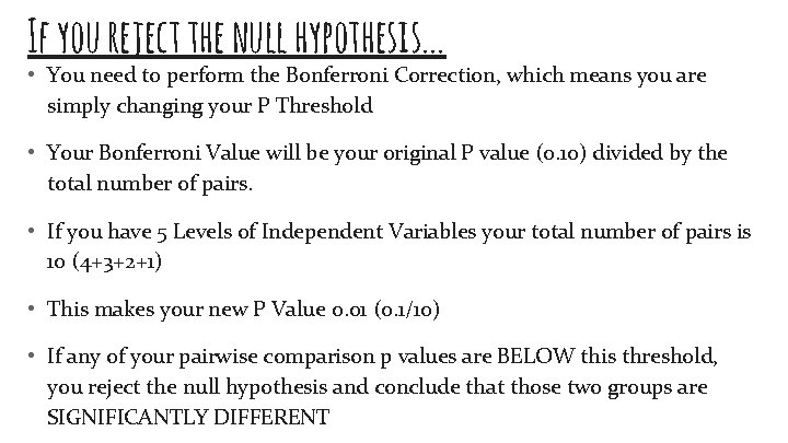 If you reject the null hypothesis. . . • You need to perform the If you reject the null hypothesis. . . • You need to perform the