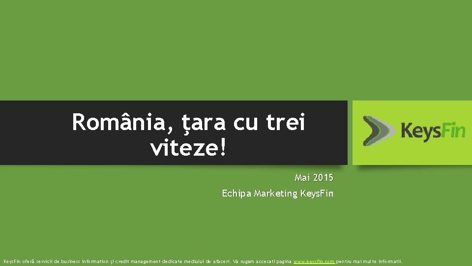 România, ţara cu trei viteze! Mai 2015 Echipa Marketing Keys. Fin oferă servicii de