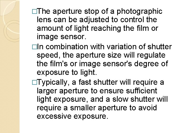 �The aperture stop of a photographic lens can be adjusted to control the amount