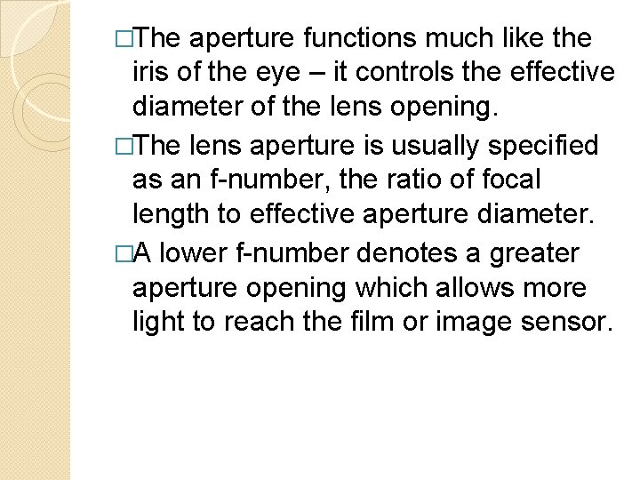 �The aperture functions much like the iris of the eye – it controls the