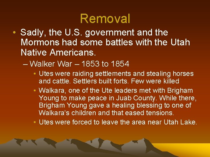 Removal • Sadly, the U. S. government and the Mormons had some battles with