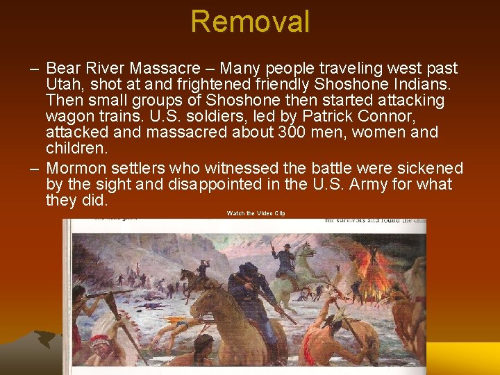 Removal – Bear River Massacre – Many people traveling west past Utah, shot at