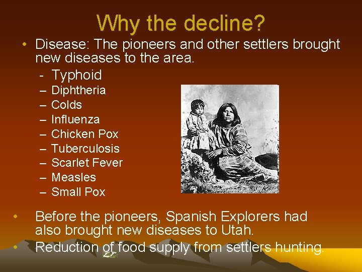 Why the decline? • Disease: The pioneers and other settlers brought new diseases to