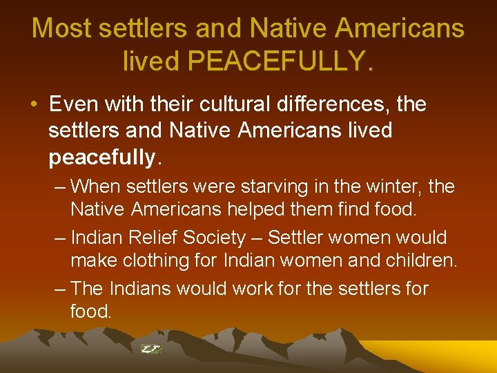 Most settlers and Native Americans lived PEACEFULLY. • Even with their cultural differences, the