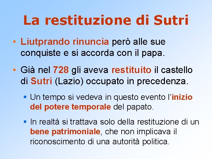 La restituzione di Sutri • Liutprando rinuncia però alle sue conquiste e si accorda