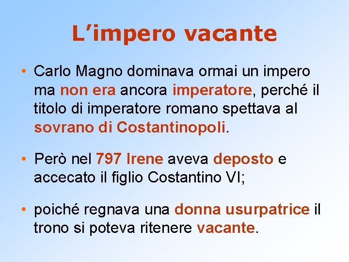 L’impero vacante • Carlo Magno dominava ormai un impero ma non era ancora imperatore,