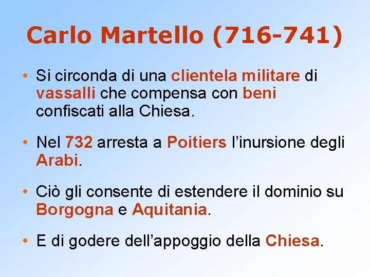 Carlo Martello (716 -741) • Si circonda di una clientela militare di vassalli che