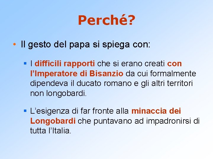 Perché? • Il gesto del papa si spiega con: § I difficili rapporti che