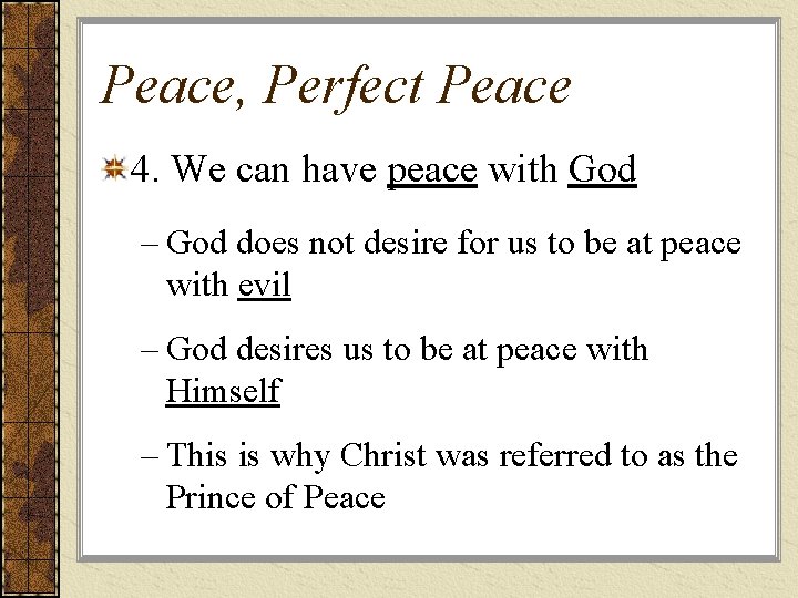 Peace, Perfect Peace 4. We can have peace with God – God does not