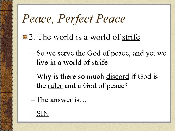 Peace, Perfect Peace 2. The world is a world of strife – So we