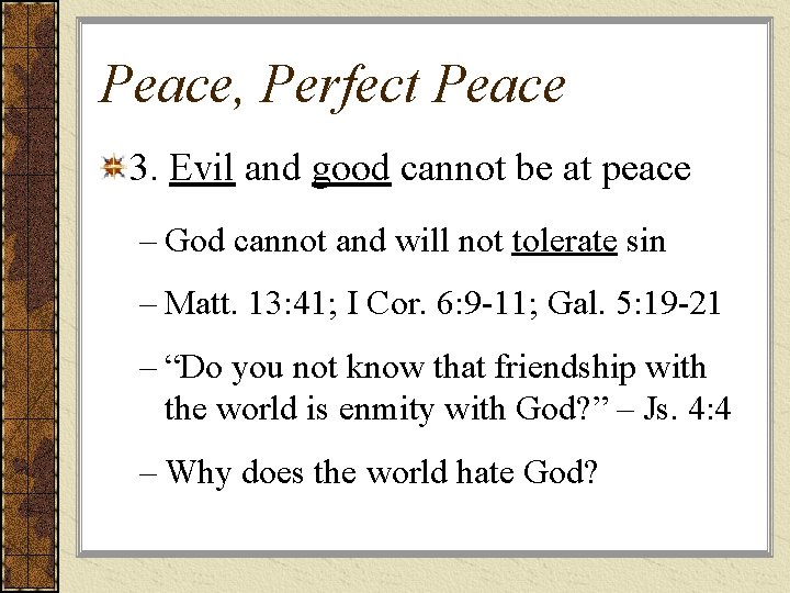 Peace, Perfect Peace 3. Evil and good cannot be at peace – God cannot