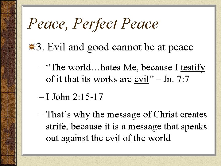 Peace, Perfect Peace 3. Evil and good cannot be at peace – “The world…hates