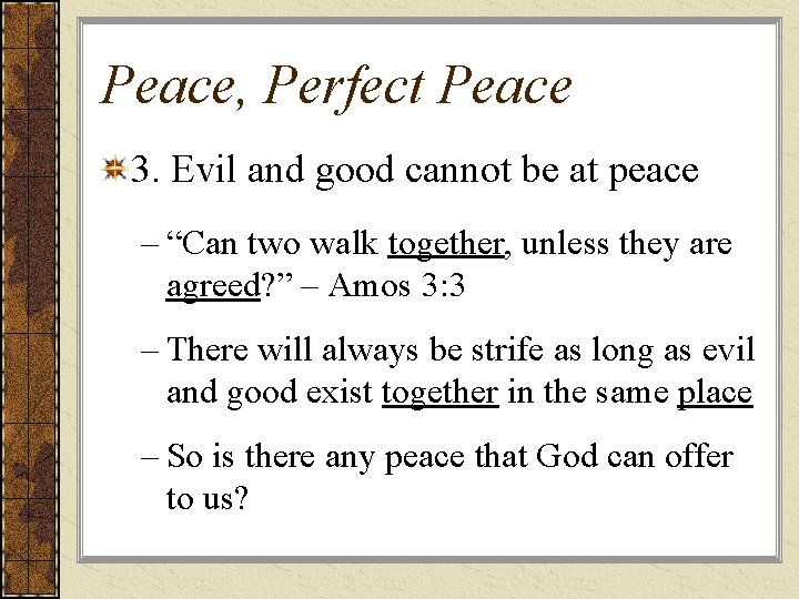 Peace, Perfect Peace 3. Evil and good cannot be at peace – “Can two