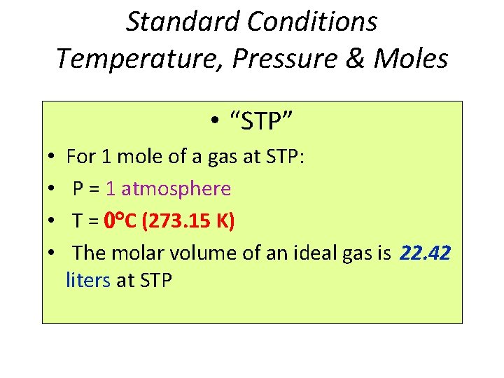 Standard Conditions Temperature, Pressure & Moles • “STP” • • For 1 mole of Standard Conditions Temperature, Pressure & Moles • “STP” • • For 1 mole of