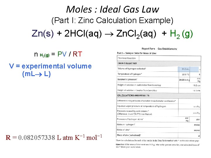 Moles : Ideal Gas Law (Part I: Zinc Calculation Example) Zn(s) + 2 HCl(aq) Moles : Ideal Gas Law (Part I: Zinc Calculation Example) Zn(s) + 2 HCl(aq)
