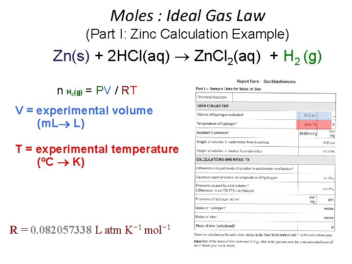 Moles : Ideal Gas Law (Part I: Zinc Calculation Example) Zn(s) + 2 HCl(aq) Moles : Ideal Gas Law (Part I: Zinc Calculation Example) Zn(s) + 2 HCl(aq)