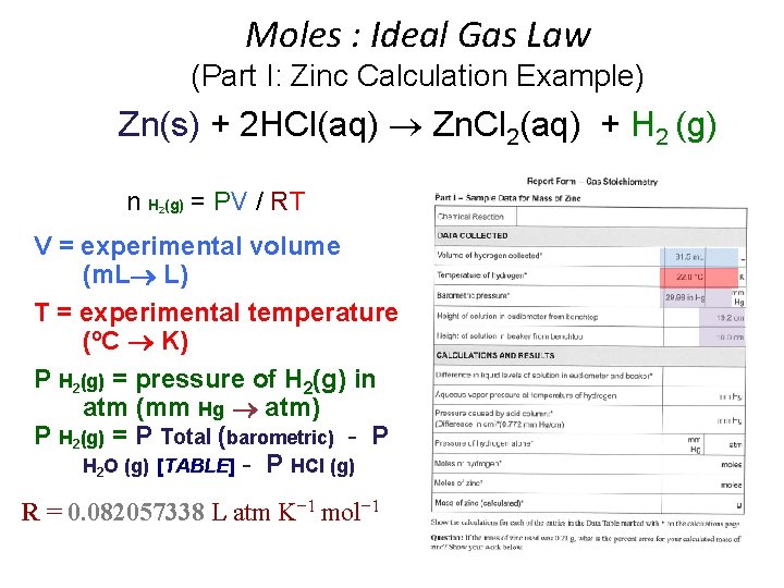 Moles : Ideal Gas Law (Part I: Zinc Calculation Example) Zn(s) + 2 HCl(aq) Moles : Ideal Gas Law (Part I: Zinc Calculation Example) Zn(s) + 2 HCl(aq)
