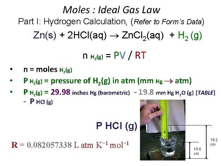 Moles : Ideal Gas Law Part I: Hydrogen Calculation, (Refer to Form’s Data) Zn(s) Moles : Ideal Gas Law Part I: Hydrogen Calculation, (Refer to Form’s Data) Zn(s)