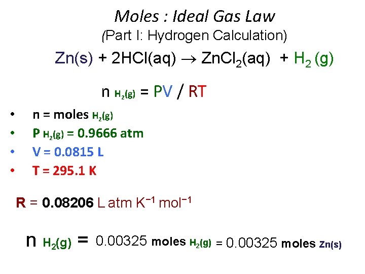 Moles : Ideal Gas Law (Part I: Hydrogen Calculation) Zn(s) + 2 HCl(aq) Zn. Moles : Ideal Gas Law (Part I: Hydrogen Calculation) Zn(s) + 2 HCl(aq) Zn.