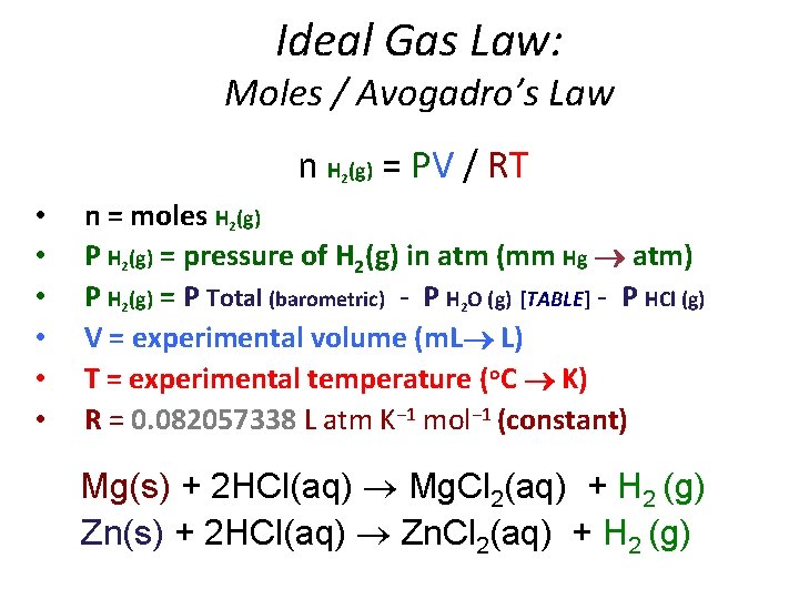 Ideal Gas Law: Moles / Avogadro’s Law n H (g) = PV / RT Ideal Gas Law: Moles / Avogadro’s Law n H (g) = PV / RT
