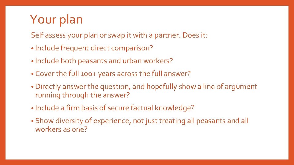 Your plan Self assess your plan or swap it with a partner. Does it: