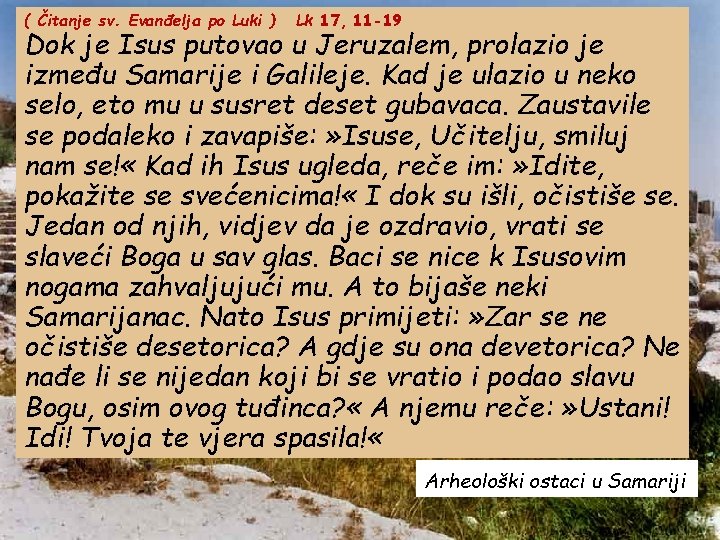 ( Čitanje sv. Evanđelja po Luki ) Lk 17, 11 -19 Dok je Isus