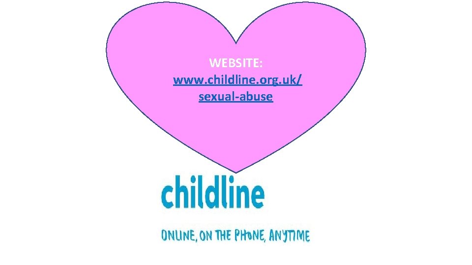 WEBSITE: www. childline. org. uk/ sexual-abuse 