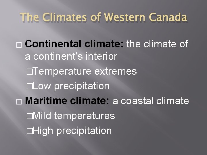 The Climates of Western Canada Continental climate: the climate of a continent’s interior �Temperature