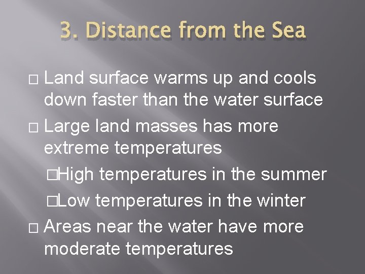 3. Distance from the Sea Land surface warms up and cools down faster than