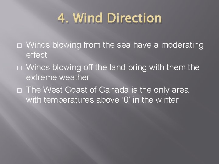 4. Wind Direction � � � Winds blowing from the sea have a moderating